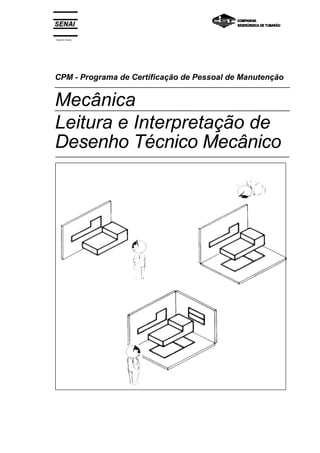 Espírito Santo
CPM - Programa de Certificação de Pessoal de Manutenção
Mecânica
Leitura e Interpretação de
Desenho Técnico Mecânico
 
