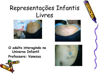 Representações Infantis Livres ,[object Object],[object Object]