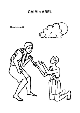 CAIM e ABEL


Genesis 4:8
 