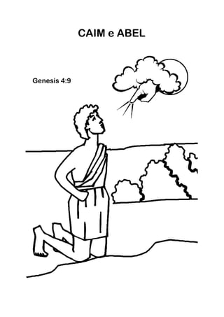 CAIM e ABEL



Genesis 4:9
 