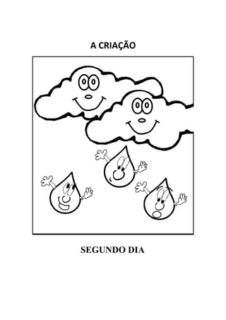  
 A CRIAÇÃO 




SEGUNDO DIA
 
