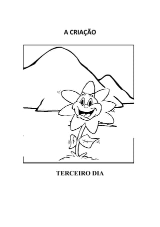  
 A CRIAÇÃO 
       




TERCEIRO DIA

       
       
 