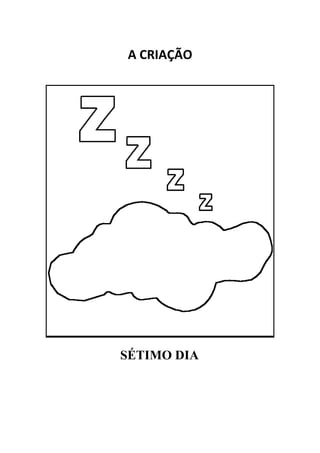 A CRIAÇÃO




SÉTIMO DIA
 