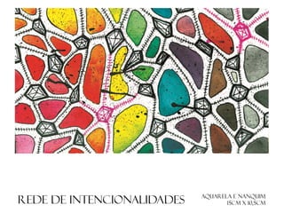 Rede de intencionalidades

Aquarela E nanquim
15cm x 10,5cm

 