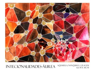 Intecionalidades-áurea

Aquarela, nanquim E colagem
42cm x 30cm

 