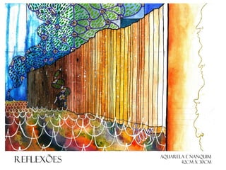 Reflexões

AQUARELA E NANQUIM
42cm x 30cm

 