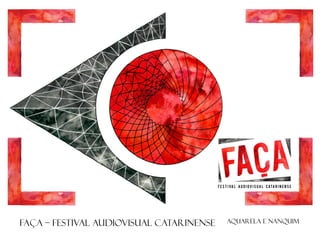 FAÇA – Festival audiovisual catarinense

AQUARELA E NANQUIM

 
