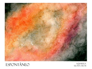 ESPONTâNEO

Aquarela
42cm x 30cm

 