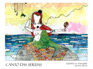 CANTO DAS SEREIAS

Aquarela e nanquim
42cm x 30cm

 