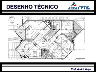 DESENHO TÉCNICO




                  Prof: André Veiga
 