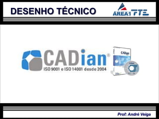 DESENHO TÉCNICO




                  Prof: André Veiga
 