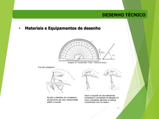 DESENHO TÉCNICO
35
• Materiais e Equipamentos de desenho
 