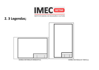 2. 3 Legendas;
 