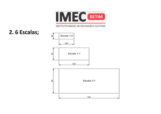 2. 6 Escalas;
 