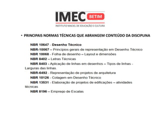 • PRINCIPAIS NORMAS TÉCNICAS QUE ABRANGEM CONTEÚDO DA DISCIPLINA
 