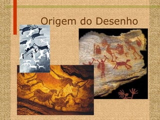 Origem do Desenho