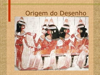 Origem do Desenho