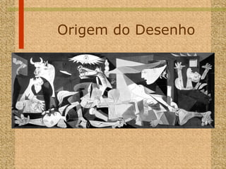 Origem do Desenho