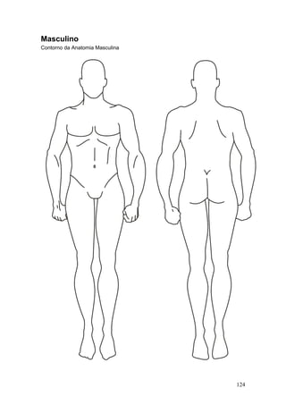 Masculino
Contorno da Anatomia Masculina
124
 