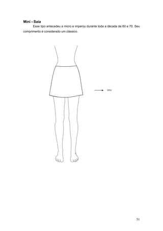Mini - Saia
Esse tipo antecedeu a micro e imperou durante toda a década de 60 e 70. Seu
comprimento é considerado um clássico.
51
 