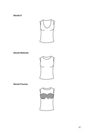 Decote U
Decote Redondo
Decote Foureau
82
 