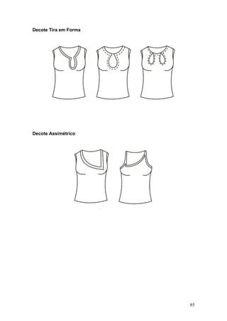 Decote Tira em Forma
Decote Assimétrico
85
 