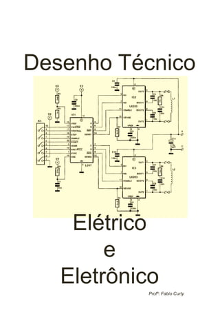 Desenho Técnico

Elétrico
e
Eletrônico
Profº: Fabio Curty

 