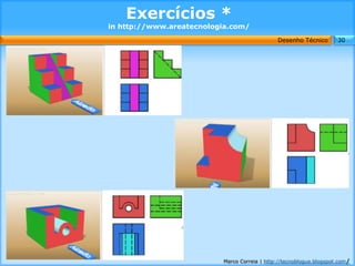 Exercícios *
in http://www.areatecnologia.com/
                                              Desenho Técnico        30




                          Marco Correia | http://tecnoblogue.blogspot.com/
 