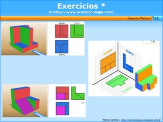 Exercícios *
in http://www.areatecnologia.com/
                                               Desenho Técnico        28


...
