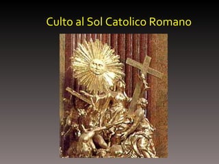 Culto al Sol Catolico Romano 