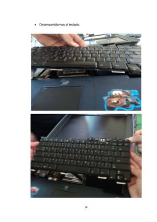 Desensamblamos el teclado.




                             14
 