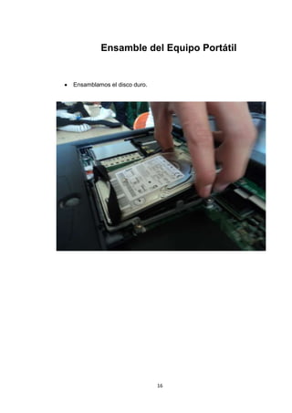 Ensamble del Equipo Portátil


Ensamblamos el disco duro.




                             16
 
