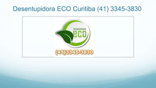 Desentupidora ECO Curitiba (41) 3345-3830
 