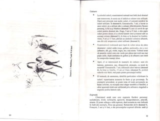 ,n,,.. ...::-. •~_.""
- ""r'" " .',. _O" ~
, !
""
60
l/x.';.:.l1~,:'/ ....-- . -< ',''''';;,.,
,1
'F"
, :,~" /'
~l
,,~·'i
.;,"";r;
,.......".,.
I,
----------
c
::s
ot
O'
C
III
,...,
::s~
.!!
.c....III
:l:
r..:
sc
Q)
li)
Q)
o
Culoare
•
•
•
•
La nivelul culorii, examinatorul notează mai întâi dacă desenul
este monocrom; în acest caz el indică ce culoare este utilizată.
Dacă sunt prezente mai multe culori, el notează numărul de
culori utilizate. În desenul 6, Emmanuelle, 7 ani, a lucrat cu
zece culori; ea a utilizat câte o culoare diferită pentru fiecare
personaj, la fel ca şi Mathieu (desenul 7) care s-a servit de opt
culori pentru desenul său. Hugo, 9 ani şi 9 luni, a ales şapte
culori pentru desen; el a colorat hainele sorei şi mamei sale cu
aceeaşi culoare (desenull), în timp ce în desenul lui Andree-
Anne, 9 ani şi Il luni, părinţii au amândoi culoarea albastră,
una din cele unsprezece cul0ri utilizate (desenul 4),
Examinatorul evaluează apoi tipul de culori alese de către
desenator: culori calde (roşu, galben, portocaliu, etc.), reci
(albastru, alb, gri, violet, negru, etc.) sau mixte. Trebuie notat
că anumite culori cum este verde pot părea mai mult sau mai
puţin calde, după cantitatea de galben şi de albastru care intră
în compoziţia nuanţei alese,
Apoi, el se interesează de nuanţele de culoare: sunt ele
intense, puternice, sau, dimpotrivă, atenuate, cu tentă de
acuarelă? Emmanuelle, 7 ani, utilizează culori intense (desenul
6), în timp ce Amelie, 13 ani şi 4 luni, (desenul 5), preferă
culorile mai dulci, mai puţin pentru personajul tatălui,
EI notează, de asemenea, detaliile particulare referitoare Ia
culori: repartizarea acestora în foaie şi pe personaje. În
exemplul precedent, se poate nota că toate persoanele au
haine colorate, cu excepţia unui singur membru al familiei, a
cărui aparenţă tristă este subliniată prin utilizarea singulară a
negrului pentru hainele sale.
Expresia
Clinicianul arată care este expresia fiecărui personaj:
surâzătoare, tristă, neliniştită, agresivă, dezaprobatoare, placidă,
stranie. EI poate adăuga o altă expresie, dacă aceasta nu este indicată
în listă (de exemplu, frica sau groaza). Remarcăm că în desenul 3,
Franyois, 5 ani şi 4 luni, a dat personajelor expresii diferite: tatăl şi
61
! fI
n
n
fiI
r!
)1
f .
I '
i !
 