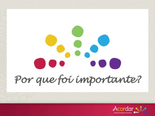 mmm
Por que foi importante?
 