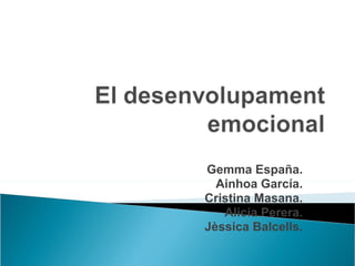 Gemma España. Ainhoa García. Cristina Masana. Alicia Perera. Jèssica Balcells. 