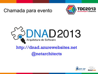 Globalcode – Open4education
Chamada para evento
http://dnad.azurewebsites.net
@netarchitects
 
