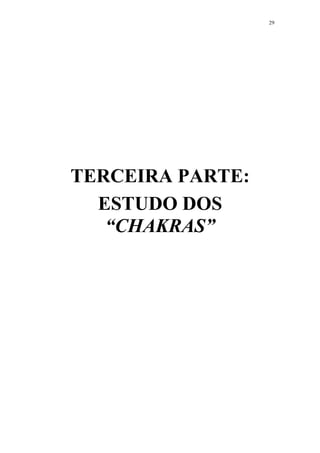 29
TERCEIRA PARTE:
ESTUDO DOS
“CHAKRAS”
 