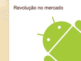 Revolução no mercado 
 