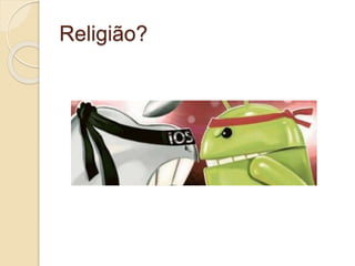 Religião? 
 