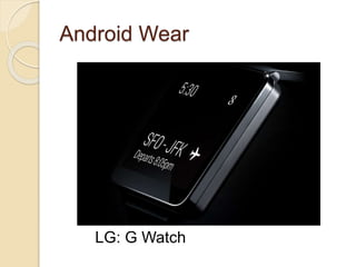 Android Wear 
LG: G Watch 
 