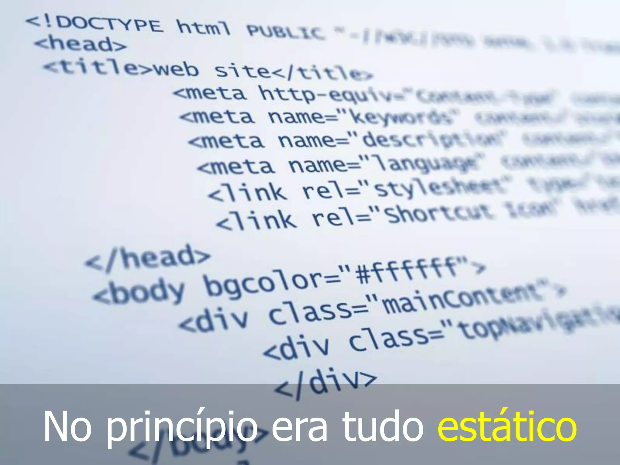 No princípio era tudo estático