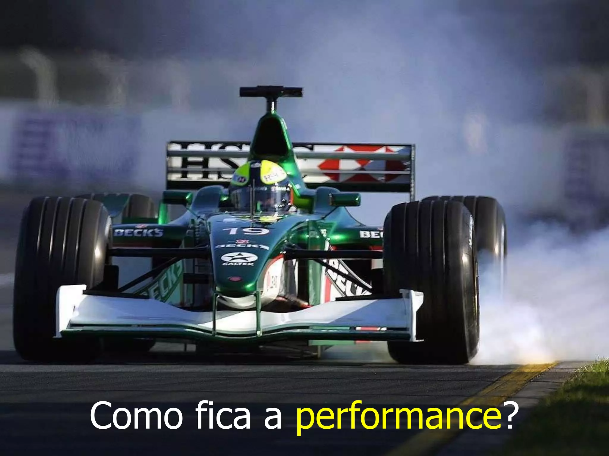 Como fica a performance?