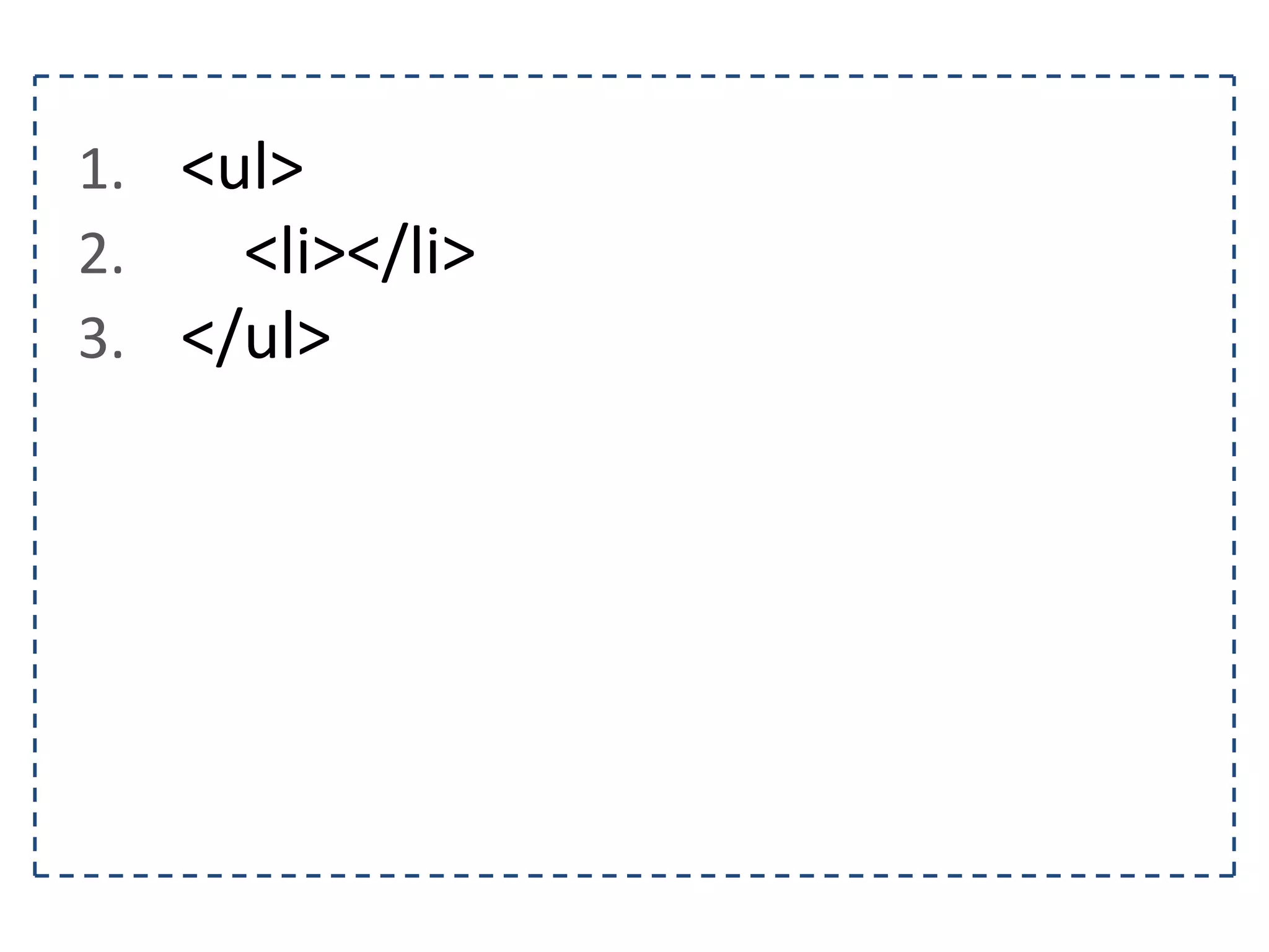 1. <ul> 2. <li></li> 3. </ul>