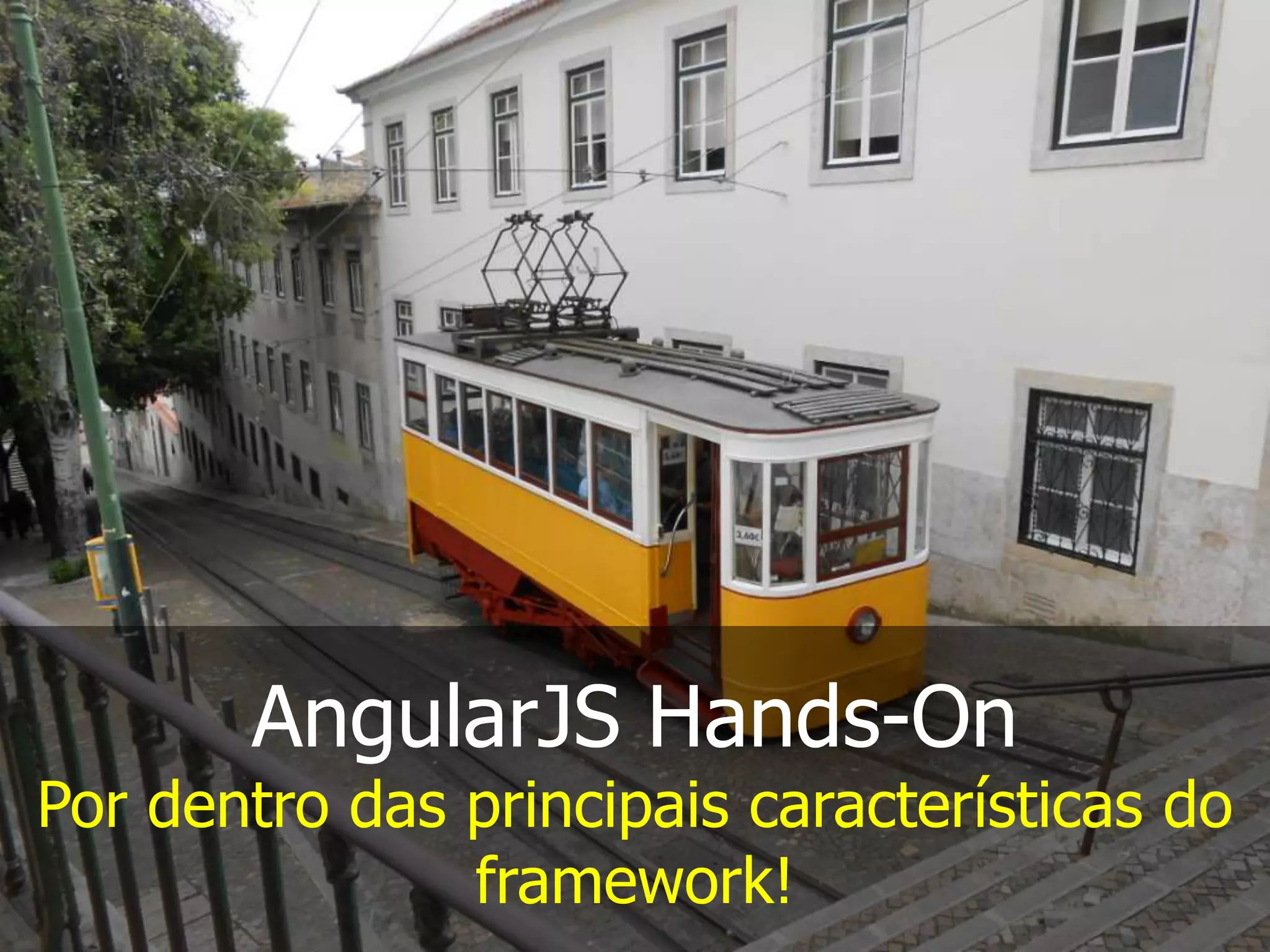 AngularJS Hands-On Por dentro das principais características do framework!