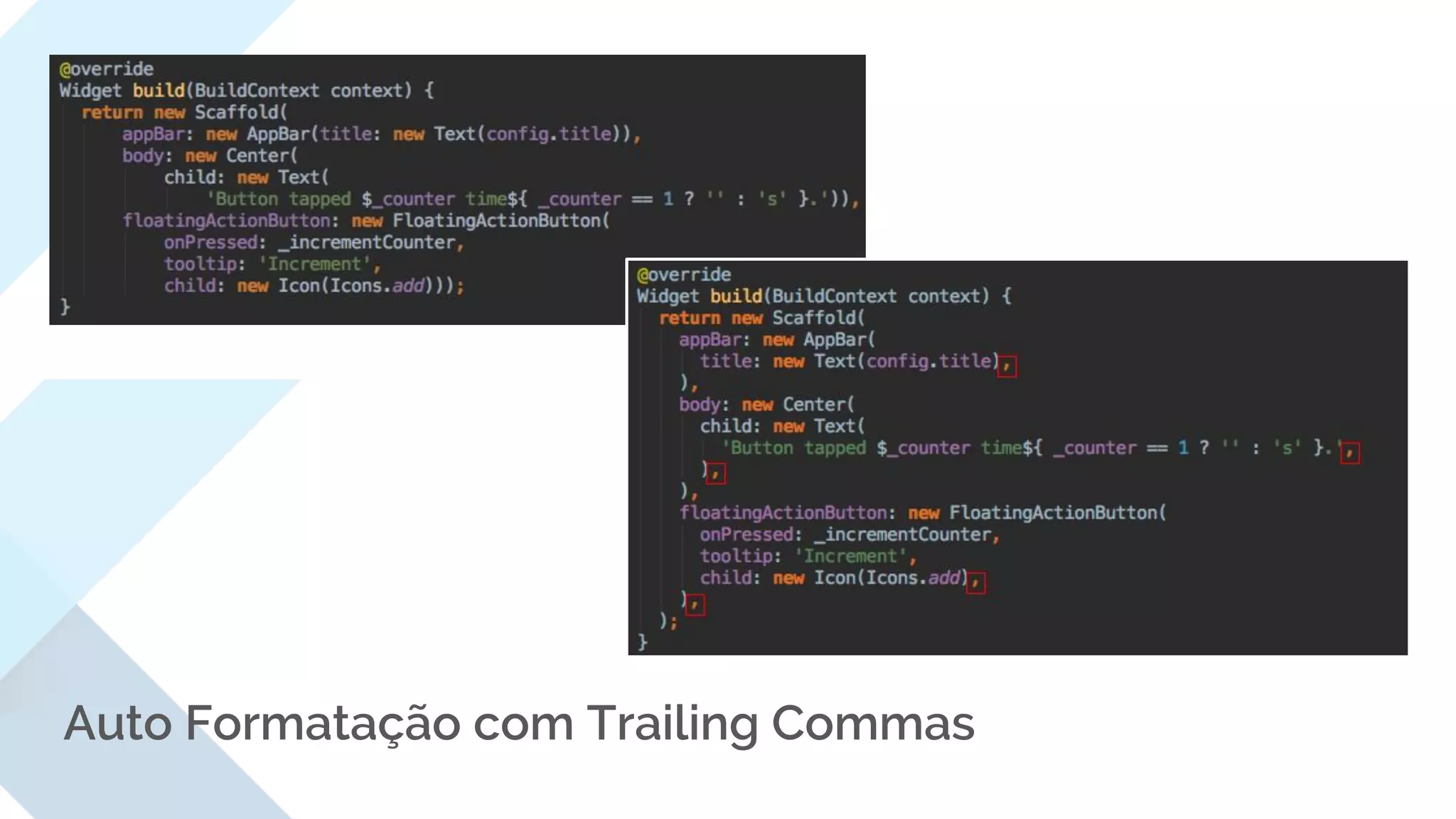 Auto Formatação com Trailing Commas
 