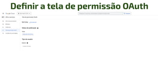 Deﬁnir a tela de permissão OAuth
 