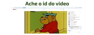 Ache o id do video
 