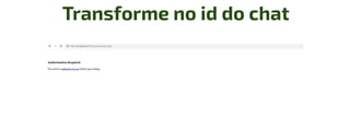 Transforme no id do chat
 