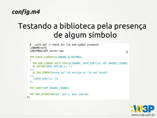 config.m4

  Testando a biblioteca pela presença
           de algum símbolo
 
